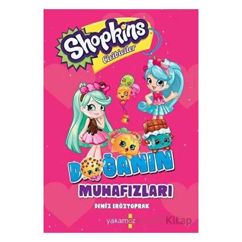 Shopkins Doğanın Muhafızları - Deniz Eröztoprak - Yakamoz Yayınevi