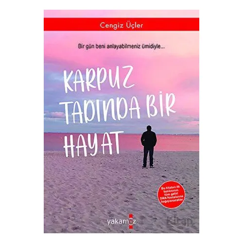 Karpuz Tadında Bir Hayat - Cengiz Üçler - Yakamoz Yayınevi