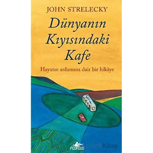 Dünyanın Kıyısındaki Kafe - John Strelecky - Pegasus Yayınları