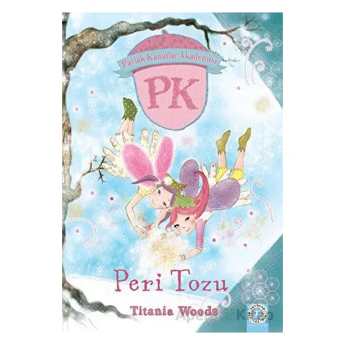 Parlak Kanatlar Akademisi - Peri Tozu - Titania Woods - Artemis Yayınları