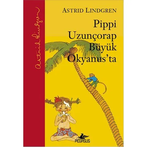 Pippi Uzunçorap Büyük Okyanusta - Astrid Lindgren - Pegasus Çocuk Yayınları