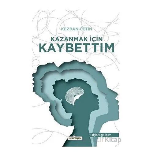 Kazanmak İçin Kaybettim - Kezban Çetin - Kardelen Yayınları