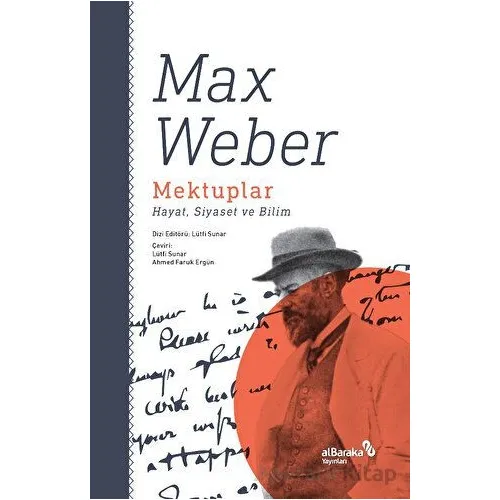 Mektuplar: Hayat, Siyaset ve Bilim - Max Weber - Albaraka Yayınları