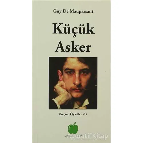 Küçük Asker - Guy de Maupassant - Yeşil Elma Yayıncılık