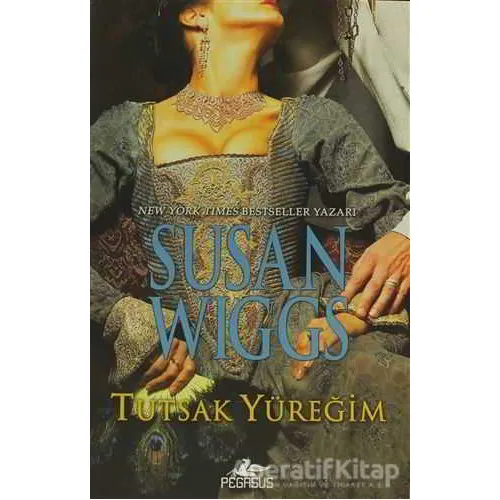 Tutsak Yüreğim - Susan Wiggs - Pegasus Yayınları