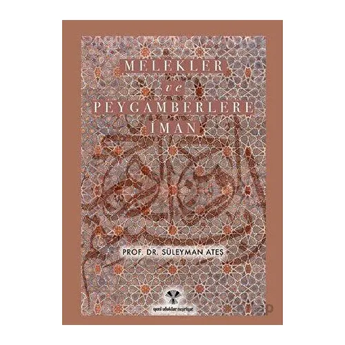 Melekler ve Peygamberlere İman - Süleyman Ateş - Yeni Ufuklar Neşriyat