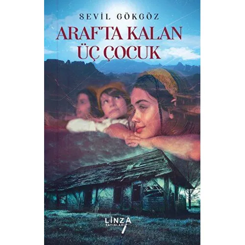 Arafta Kalan Üç Çocuk - Sevil Gökgöz - Linza Yayınları