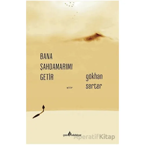 Bana Şahdamarımı Getir - Gökhan Serter - Çıra Yayınları