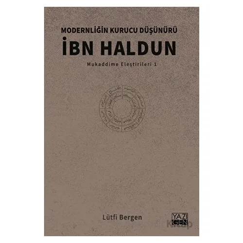 Modernliğin Kurucu Düşünürü İbn Haldun - Lütfi Bergen - Yazıgen Yayınevi