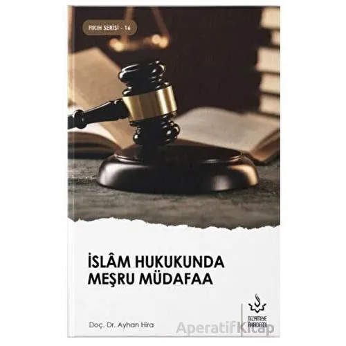 İslam Hukukunda Meşru Müdafaa - Ayhan Hira - Nizamiye Akademi Yayınları