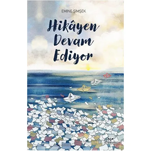 Hikayen Devam Ediyor - Emine Şimşek - Mosquito Yayınları