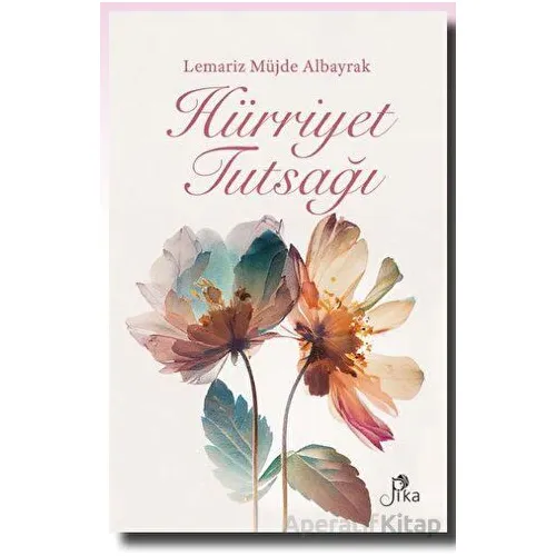 Hürriyet Tutsağı - Lemariz Müjde Albayrak - Pika Yayınevi