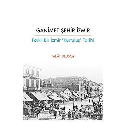 Ganimet Şehir İzmir - Talat Ulusoy - Sakin Kitap