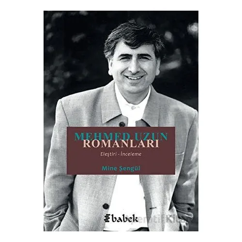 Mehmed Uzun Romanları - Mine Şengül - Babek Yayınları