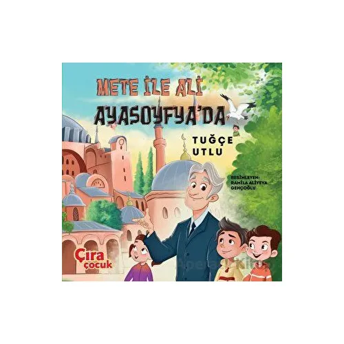 Mete ile Ali Ayasofyada - Tuğçe Utlu - Çıra Çocuk Yayınları