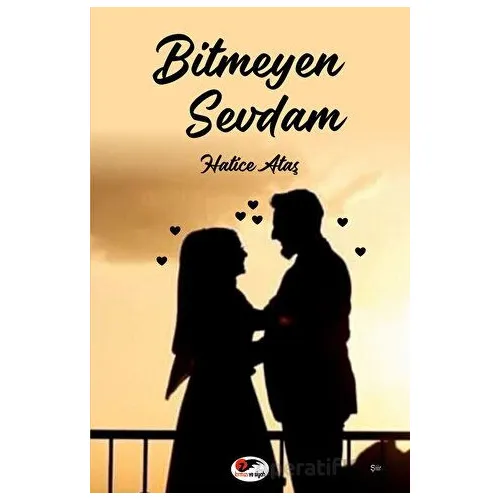 Bitmeyen Sevdam - Hatice Ataş - Kırmızı ve Siyah Yayınevi