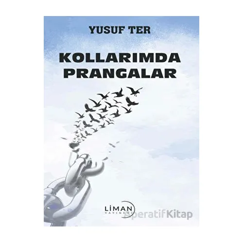 Kollarımda Prangalar - Yusuf Ter - Liman Yayınevi
