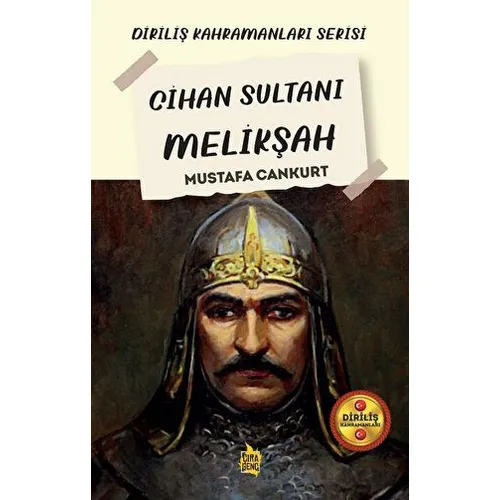 Cihan Sultanı Melikşah - Mustafa Cankurt - Çıra Yayınları