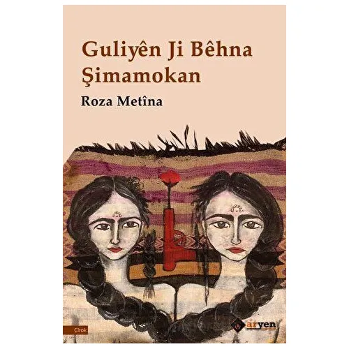 Guliyen Ji Behna S¸imamokan - Roza Metina - Aryen Yayınları