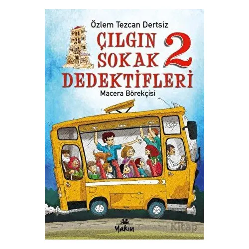 Çılgın Sokak Dedektifleri 2 - Macera Börekçisi - Özlem Tezcan Dertsiz - Yakın Kitabevi