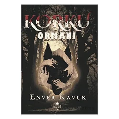 Korku Ormanı - Enver Kavuk - Almina Kitap