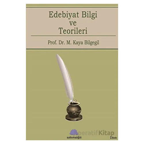 Edebiyat Bilgi Ve Teorileri - M. Kaya Bilgegil - Salkımsöğüt Yayınları