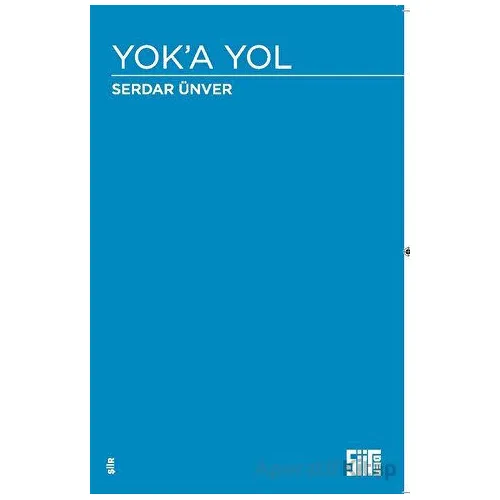 Yok’a Yol - Serdar Ünver - Şiirden Yayıncılık