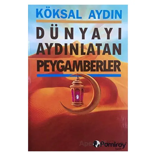 Dünyayı Aydınlatan Peygamberler - Köksal Aydın - Pamiray Yayınları