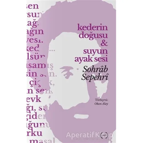 Kederin Doğusu ve Suyun Ayak Sesi - Sohrab Sepehri - Islık Yayınları