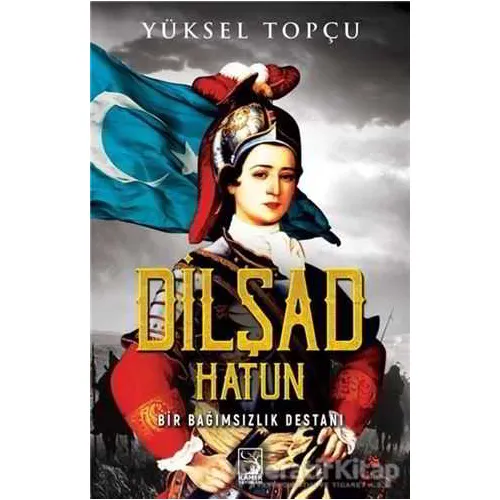 Dilşad Hatun - Yüksel Topçu - Kamer Yayınları