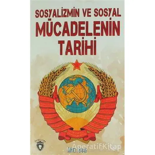 Sosyalizmin ve Sosyal Mücadelenin Tarihi - Max Beer - Dorlion Yayınları
