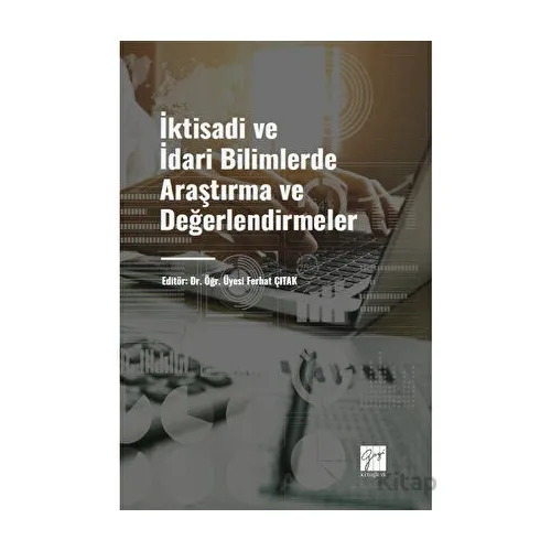 İktisadi ve İdari Bilimlerde Araştırma ve Değerlendirmeler - Ferhat Çıtak - Gazi Kitabevi