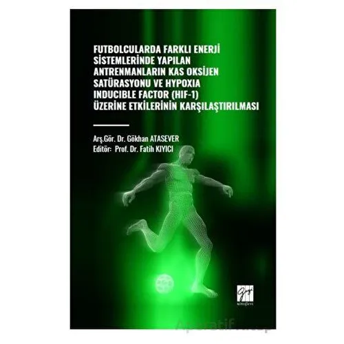 Futbolcularda Farklı Enerji Sistemlerinde Yapılan Antrenmanların Kas Oksijen Satürasyonu ve Hypoxıa