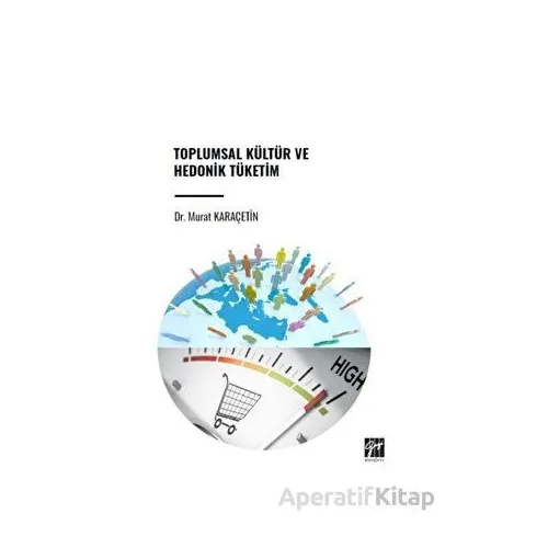 Toplumsal Kültür ve Hedonik Tüketim - Murat Karaçetin - Gazi Kitabevi