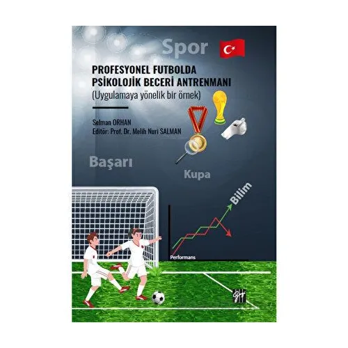 Profesyonel Futbolda Psikolojik Beceri Antrenmanı (Uygulamaya Yönelik Bir Örnek)