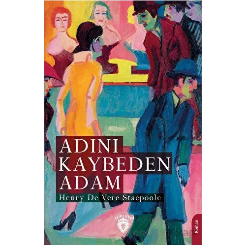 Adını Kaybeden Adam - Henry De Vere Stacpoole - Dorlion Yayınları