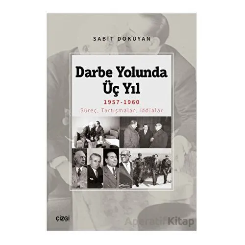 Darbe Yolunda Üç Yıl 1957-1960 Süreç, Tartışmalar, İddialar