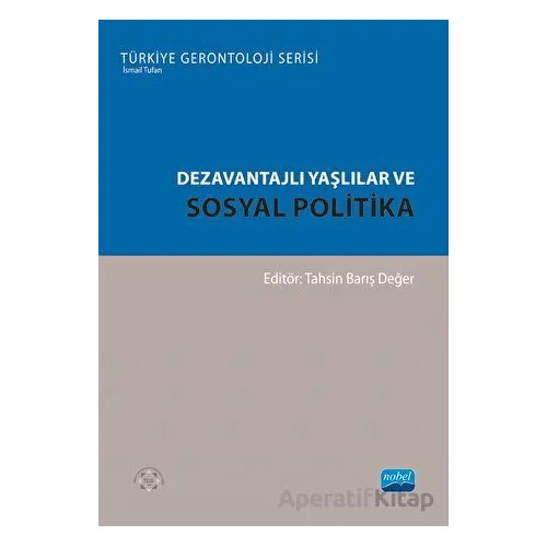 Dezavantajlı Yaşlılar ve Sosyal Politika - Kolektif - Nobel Akademik Yayıncılık