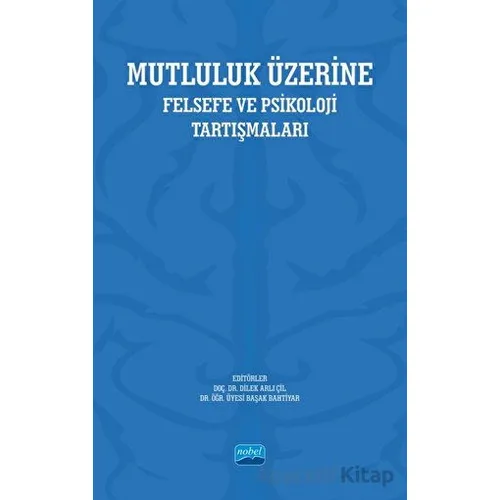 Mutluluk Üzerine - Kolektif - Nobel Akademik Yayıncılık