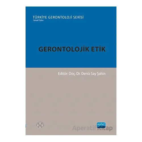 Gerontolojik Etik - Kolektif - Nobel Akademik Yayıncılık