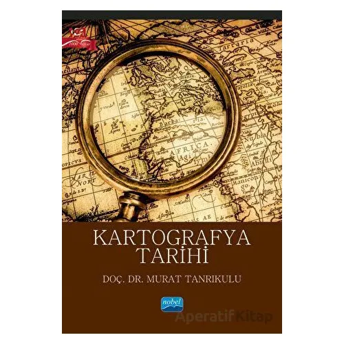 Kartografya Tarihi - Murat Tanrıkulu - Nobel Akademik Yayıncılık