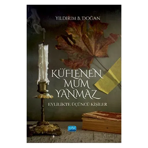 Küflenen Mum Yanmaz - Yıldırım B. Doğan - Nobel Akademik Yayıncılık