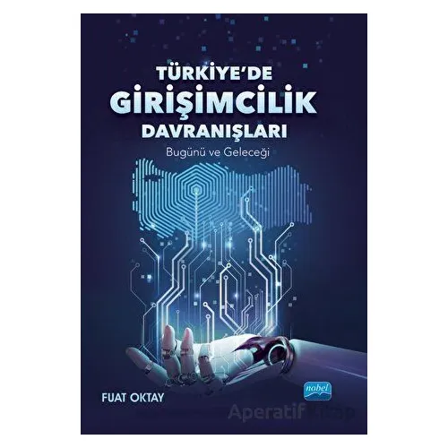 Türkiye’de Girişimcilik Davranışları - Fuat Oktay - Nobel Akademik Yayıncılık