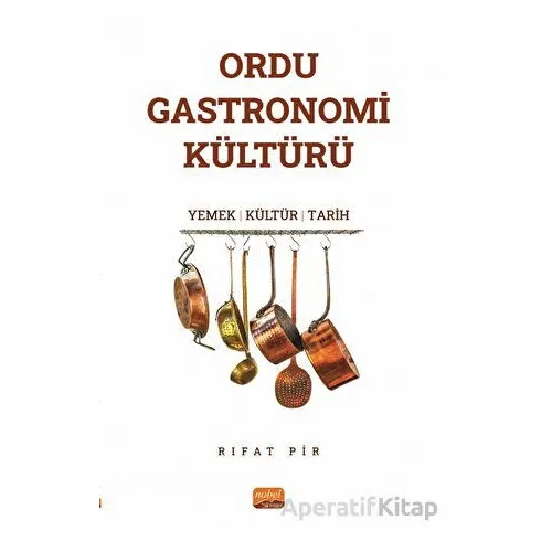 Ordu Gastronomi Kültürü - Rıfat Pir - Nobel Bilimsel Eserler