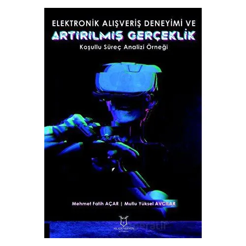 Elektronik Alışveriş Deneyimi ve Artırılmış Gerçeklik: Koşullu Süreç Analizi Örneği