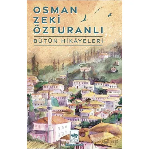 Osman Zeki Özturanlı Bütün Hikayeleri - Osman Zeki Özturanlı - Ötüken Neşriyat