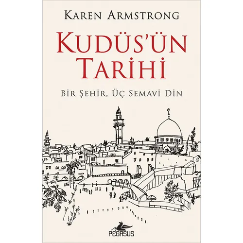 Kudüs’ün Tarihi - Karen Armstrong - Pegasus Yayınları