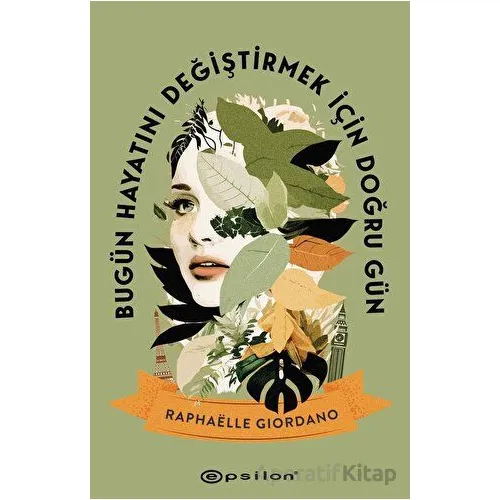 Bugün Hayatını Değiştirmek İçin Doğru Gün - Raphaelle Giordano - Epsilon Yayınevi