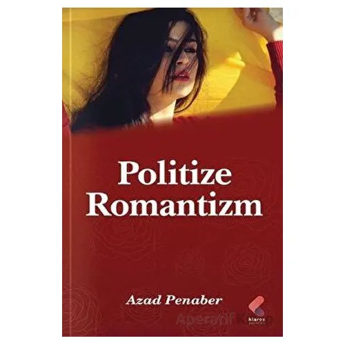 Politize Romantizm - Azad Penaber - Klaros Yayınları