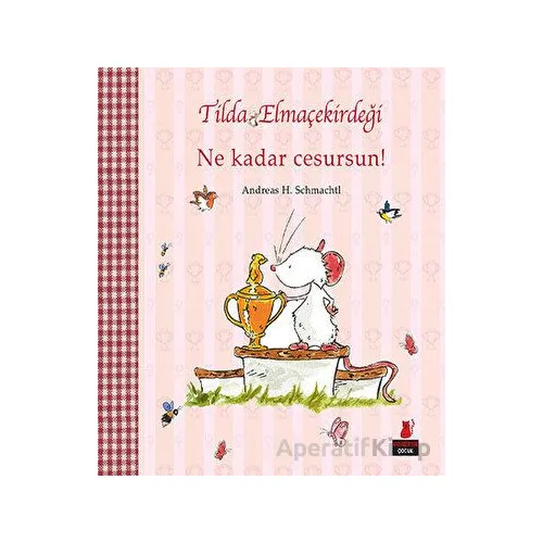 Tilda Elmaçekirdeği - Ne Kadar Cesursun! - Andreas H. Schmachtl - Kırmızı Kedi Çocuk